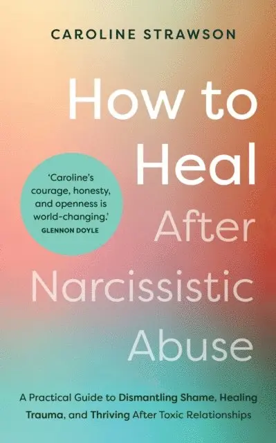Caroline Strawson - How to Heal After Narcissistic Abuse, E-bok. Tillgänglighet: Lägg i varukorg