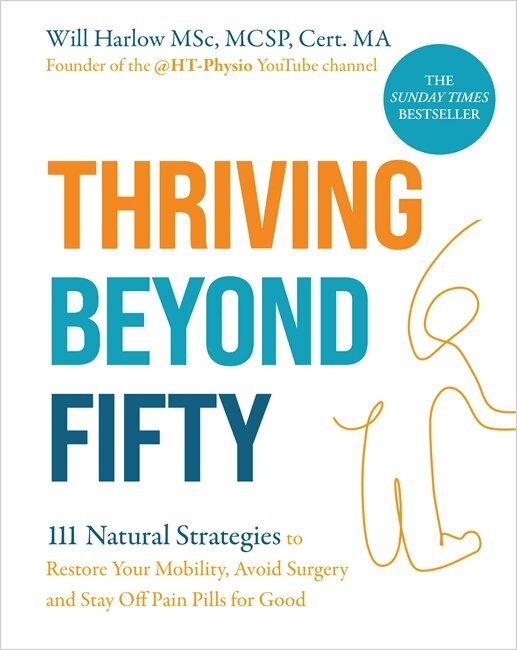 Will Harlow BSc, MSc, MCSP, Cert. MA - Thriving Beyond Fifty (Expanded Edition), Häftad