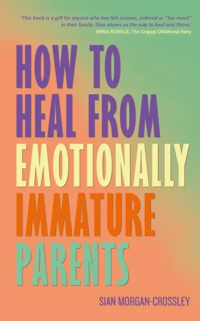 Sian Morgan-Crossley - How to Heal from Emotionally Immature Parents, E-bok. Tillgänglighet: Lägg i varukorg