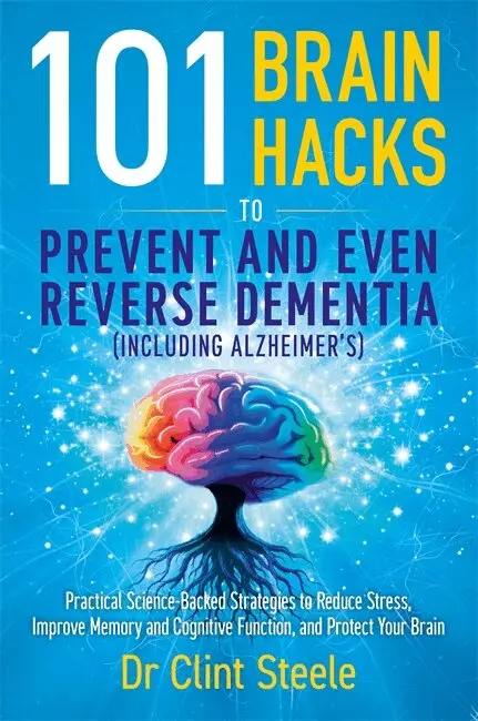 Clint Steele - 101 Brain Hacks to Prevent and Even Reverse Dementia (Including Alzheimer's), Häftad. Tillgänglighet: Lägg i varukorg