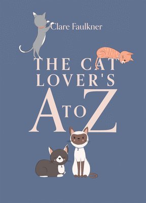 Clare Faulkner - Cat Lover's A to Z, Inbunden. Tillgänglighet: Lägg i varukorg
