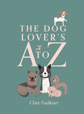 Clare Faulkner - Dog Lover's A to Z, Inbunden. Tillgänglighet: Lägg i varukorg