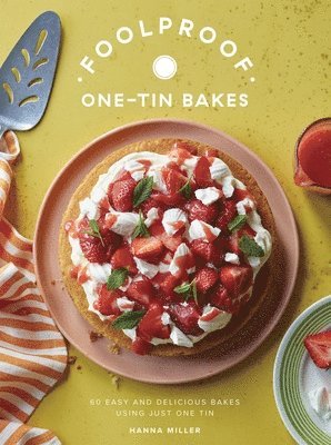 Hanna Miller - Foolproof One-Tin Bakes, Inbunden