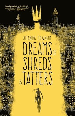 Amanda Downum - Dreams of Shreds and Tatters, Häftad