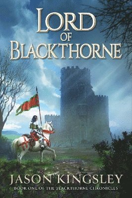 Jason Kingsley - Lord of Blackthorne: The debut fantasy novel from the creator of Modern History TV!, Inbunden