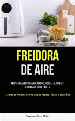 Francisco-Jesus Nuñez - Freidora De Aire, Häftad. Tillgänglighet: Lägg i varukorg