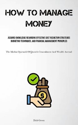 Dick Green - How To Manage Money, Häftad. Tillgänglighet: Lägg i varukorg