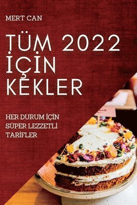 Tüm 2022 İçİn Kekler