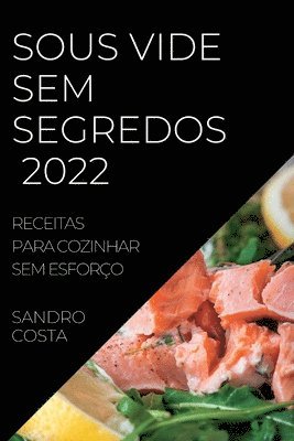 Sandro Costa - Sous Vide Sem Segredos 2022, Häftad. Tillgänglighet: Lägg i varukorg
