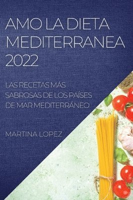 Martina Lopez - Amo La Dieta Mediterranea 2022, Häftad. Tillgänglighet: Lägg i varukorg