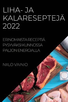 Niilo Vainio - Liha- Ja Kalareseptejä 2022, Häftad
