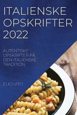 Elio Vito, ELIO VITO - Italienske Opskrifter 2022, Häftad. Tillgänglighet: Tillfälligt slut