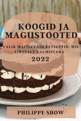 Koogid Ja Magustooted 2022