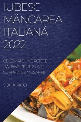 Sofia Ricci - Iubesc Mâncarea ItalianĂ 2022, Häftad. Tillgänglighet: Lägg i varukorg