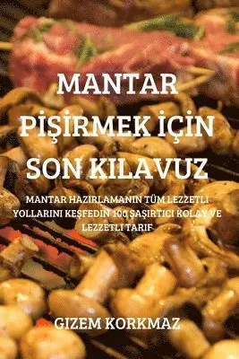 Gizem Korkmaz - Mantar PİŞİrmek İçİn Son Kilavuz, Häftad. Tillgänglighet: Lägg i varukorg