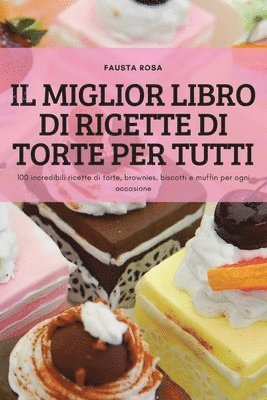 Miglior Libro Di Ricette Di Torte Per Tutti