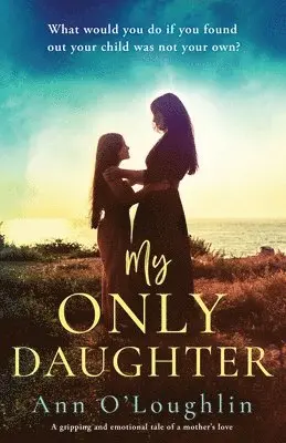Ann O'Loughlin - My Only Daughter, Häftad. Tillgänglighet: Lägg i varukorg