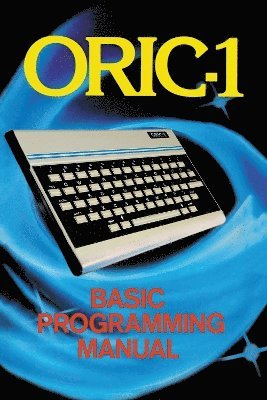 John Scriven - ORIC-1 Basic Programming Manual, Häftad