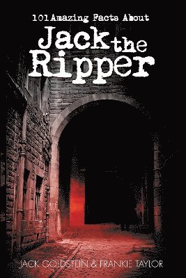 Jack Goldstein, Frankie Taylor - 101 Amazing Facts about Jack the Ripper, Häftad
