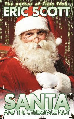 Eric Scott - Santa and the Cyberspace Plot, Häftad