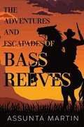 The Adventures and Escapades of Bass Reeves