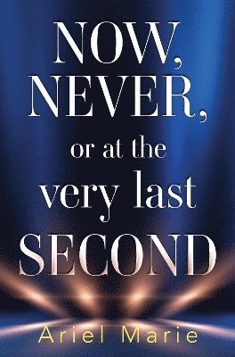 Ariel Marie - Now, Never, or at the very last second, Häftad. Tillgänglighet: Lägg i varukorg