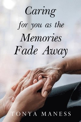 Caring for you as the Memories Fade Away