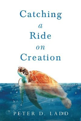 Peter D. Ladd - Catching a Ride on Creation, Häftad. Tillgänglighet: Lägg i varukorg
