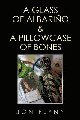 Jon Flynn - Glass of Albarino and a Pillowcase of Bones, Häftad. Tillgänglighet: Lägg i varukorg