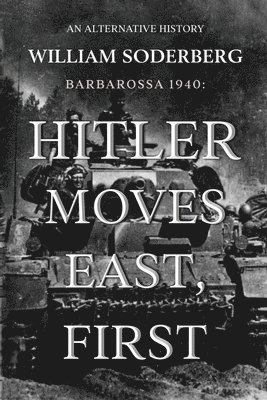 William Soderberg - Barbarossa 1940: Hitler Moves East, First, Häftad