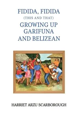 Harriet Arzu Scarborough - Fidida, Fidida (This and That): Growing Up Garifuna and Belizean, Häftad. Tillgänglighet: Lägg i varukorg