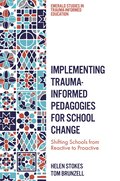 Implementing Trauma-Informed Pedagogies for School Change