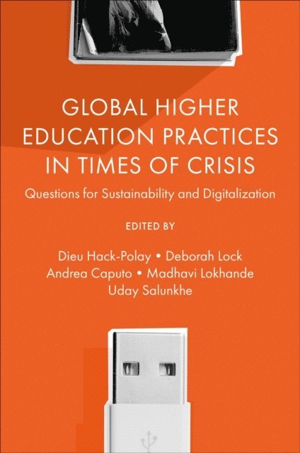 Uday Salunkhe, Madhavi Lokhande, Andrea Caputo, Deborah Lock, Dieu Hack-Polay - Global Higher Education Practices in Times of Crisis, E-bok