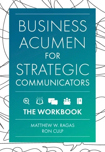 Ron Culp, Matthew W. Ragas - Business Acumen for Strategic Communicators, E-bok. Tillgänglighet: Lägg i varukorg