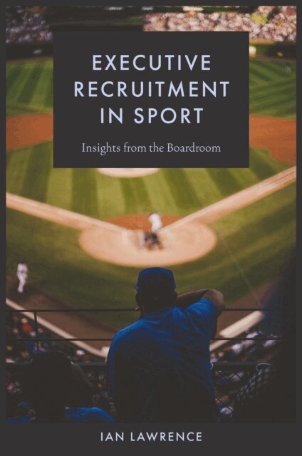 Ian Lawrence - Executive Recruitment in Sport, E-bok