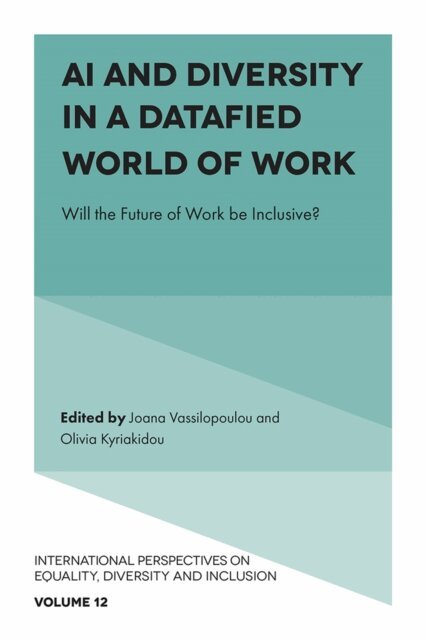 Olivia Kyriakidou, Joana Vassilopoulou - AI and Diversity in a Datafied World of Work, E-bok