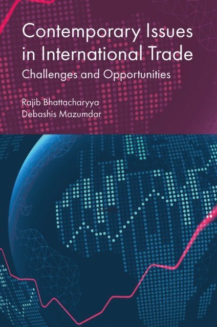 Debashis Mazumdar, Rajib Bhattacharyya - Contemporary Issues in International Trade, E-bok