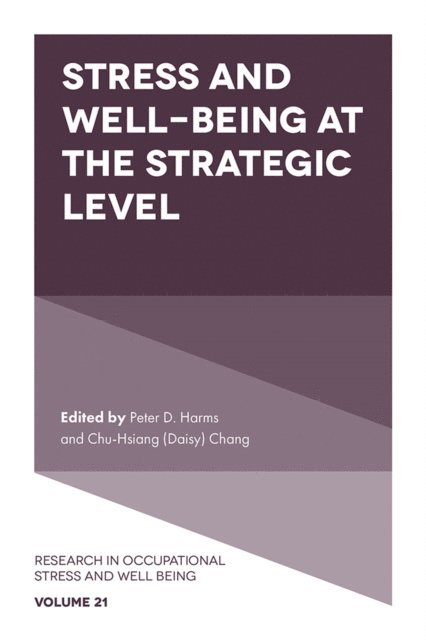 Chu-Hsiang (Daisy) Chang, Peter D. Harms - Stress and Well-Being at the Strategic Level, E-bok