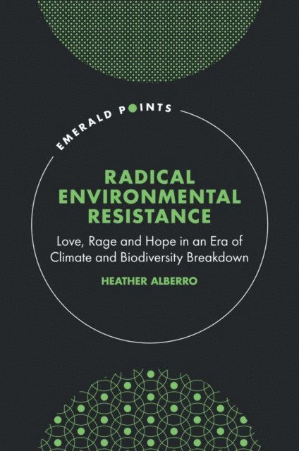 Heather Alberro - Radical Environmental Resistance, E-bok