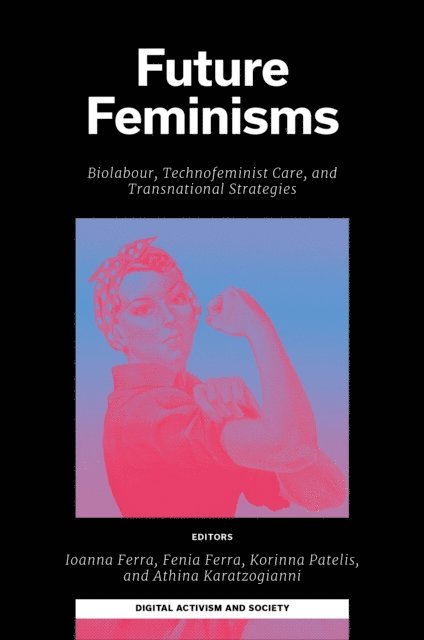 Athina Karatzogianni, Korinna Patelis, Fenia Ferra, Ioanna Ferra - Future Feminisms, E-bok