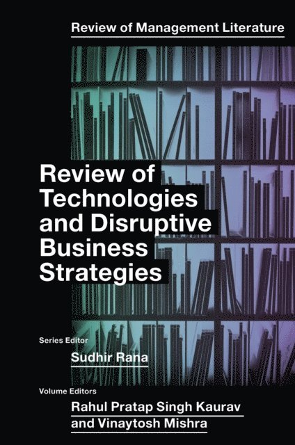 Vinaytosh Mishra, Rahul Pratap Singh Kaurav - Review of Technologies and Disruptive Business Strategies, E-bok