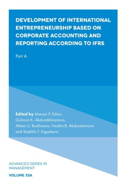 Shakhlo T. Ergasheva, Nodira B. Abdusalomova, Aktam U. Burkhanov, Gulnora K. Abdurakhmanova, Mansur P. Eshov - Development of International Entrepreneurship Based on Corporate Accounting and Reporting According to IFRS, E-bok