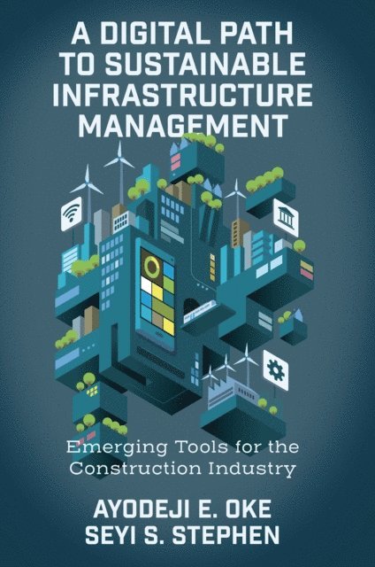 Seyi S. Stephen, Ayodeji E. Oke - Digital Path to Sustainable Infrastructure Management, E-bok