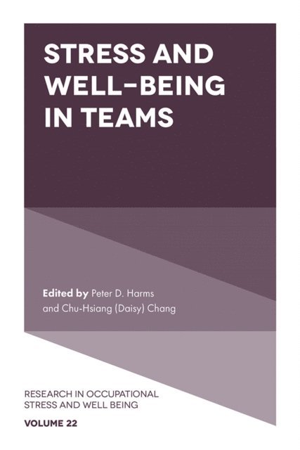 Chu-Hsiang (Daisy) Chang, Peter D. Harms - Stress and Well-Being in Teams, E-bok