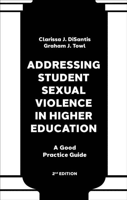 Graham J. Towl, Clarissa J. DiSantis - Addressing Student Sexual Violence in Higher Education, E-bok