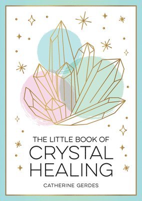 Catherine Gerdes - Little Book of Crystal Healing, Häftad. Tillgänglighet: Lägg i varukorg