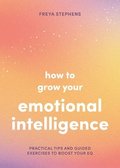 How to Grow Your Emotional Intelligence