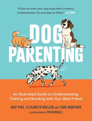 Elizabeth Mullen, Tara Murtagh, Amy Pike - Dog Parenting, Inbunden