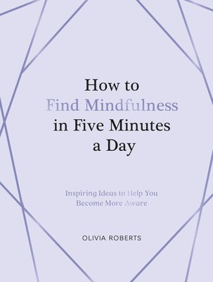 Joanne Mallon - How to Find Mindfulness in Five Minutes a Day, Inbunden