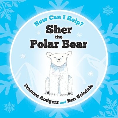 Frances Rodgers - Sher the Polar Bear, Häftad. Tillgänglighet: Lägg i varukorg